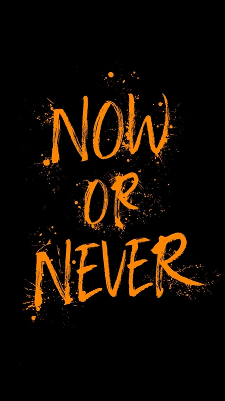 Now Or Never Quote Wallpaper
