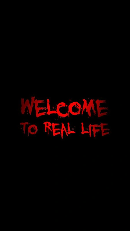 Welcome To Real Life Wallpaper